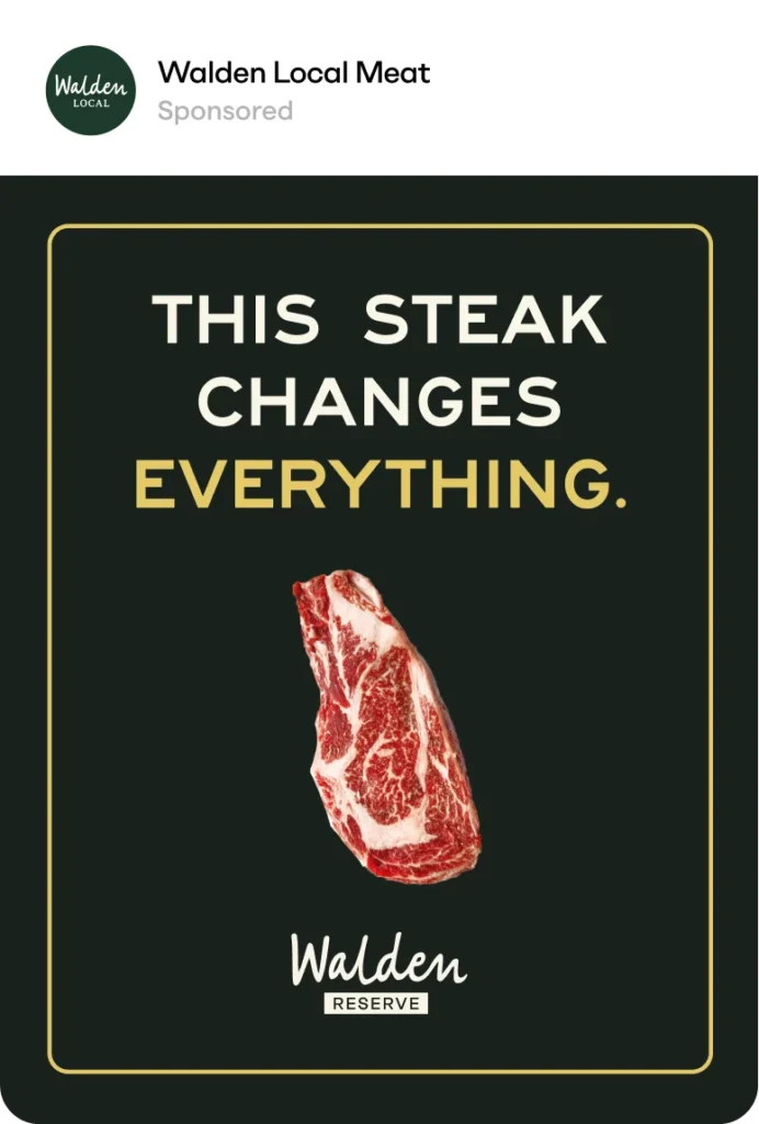 Walden Reserve steak social ad with bold claim "this steak changes everything" by DTC marketing agency.