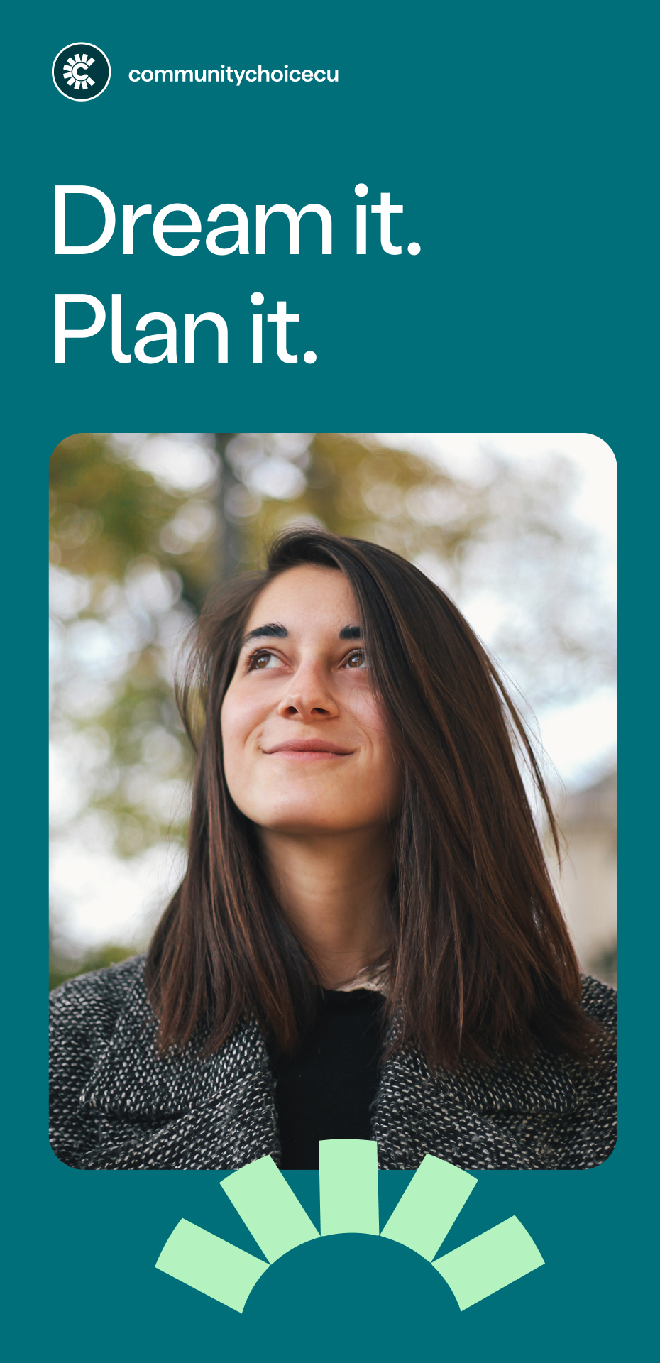 A young woman with shoulder-length hair smiles and looks upward, framed by trees, with the text Dream it. Plan it. displayed above her.