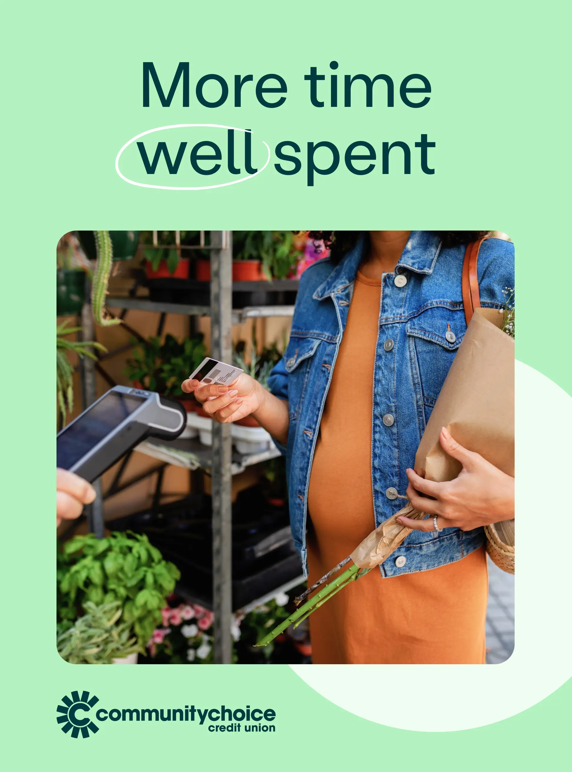 A person in a denim jacket pays with a card at a plant shop, holding a bouquet. Text reads More time well spent with the Community Choice Credit Union logo.