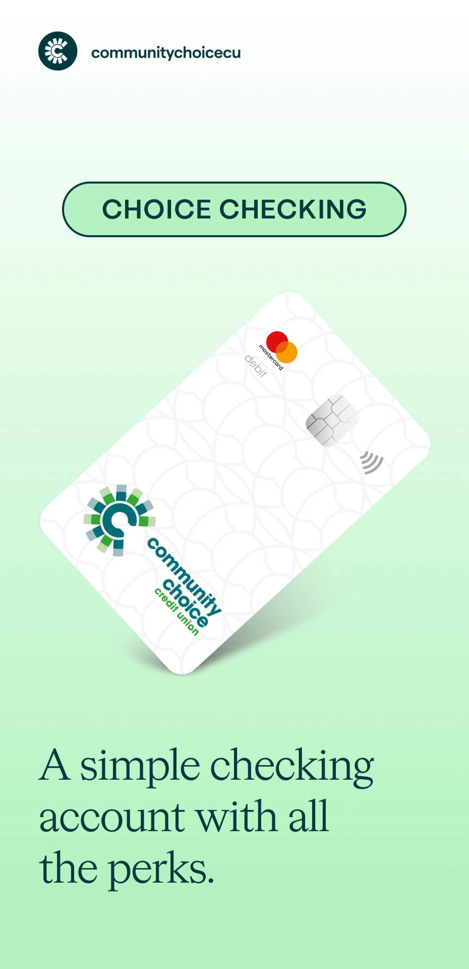 A white Community Choice credit union card with Mastercard logo on a green gradient background. Text reads: CHOICE CHECKING. A simple checking account with all the perks.
