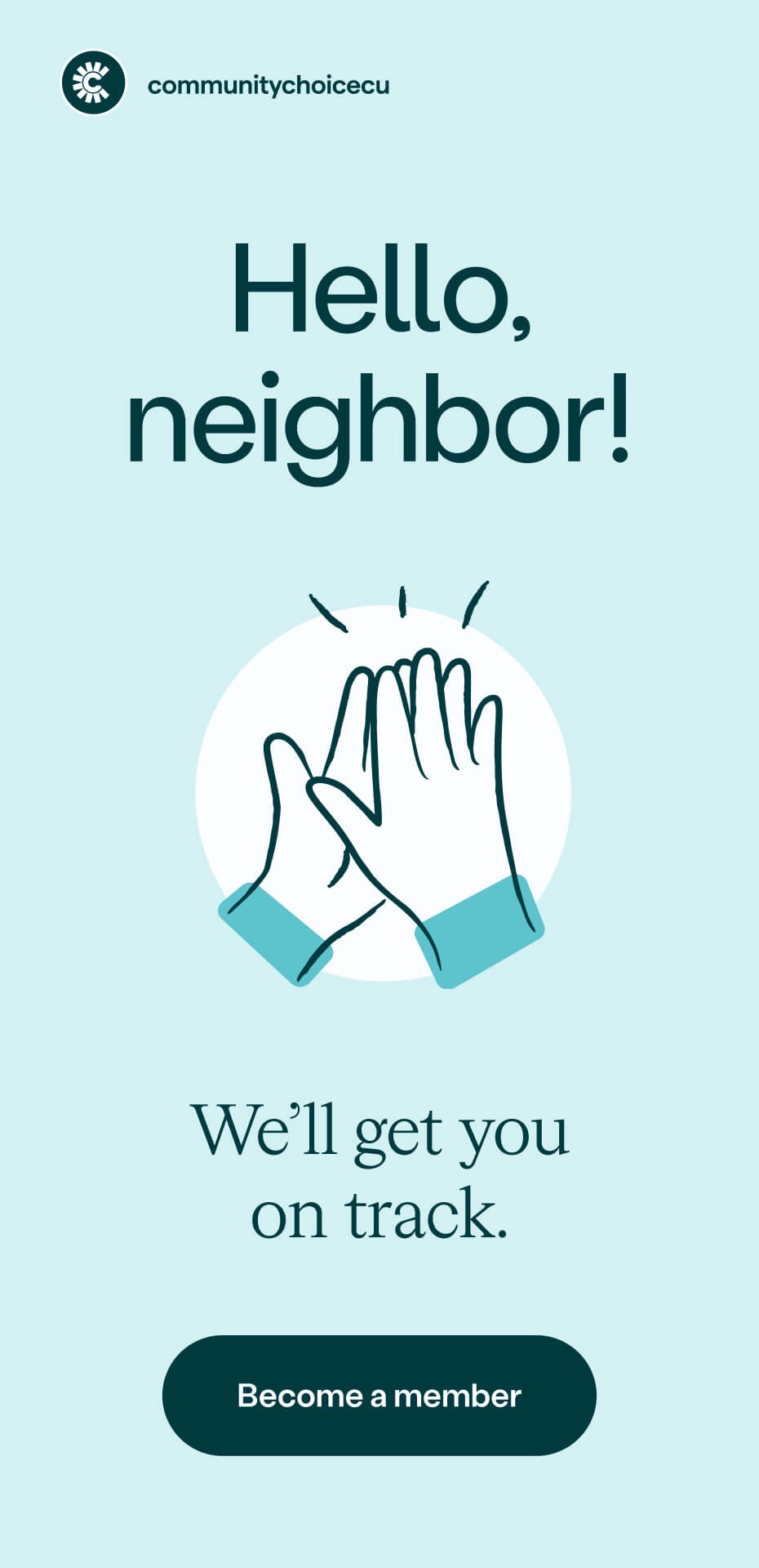 Illustration of two hands high-fiving under the text Hello, neighbor! Well get you on track. with a button labeled Become a member.